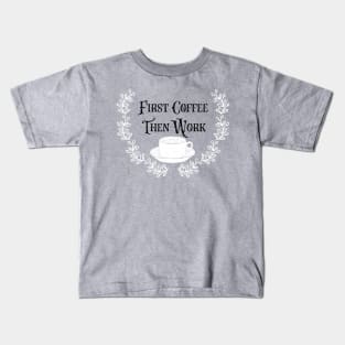 First Coffee Then Coffee Kids T-Shirt